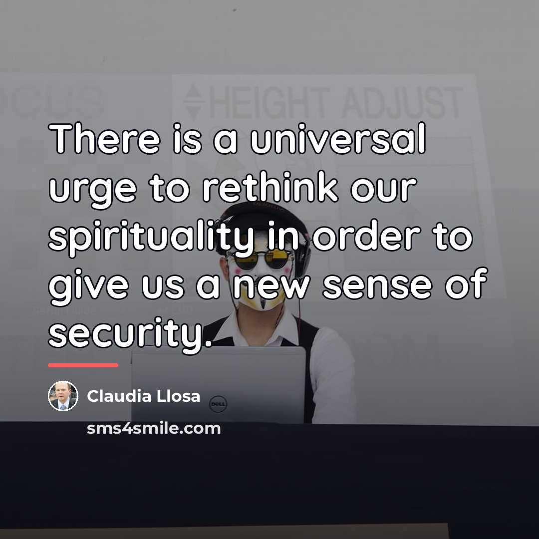 “There is a universal urge to rethink our spirituality in…” quote by Claudia Llosa