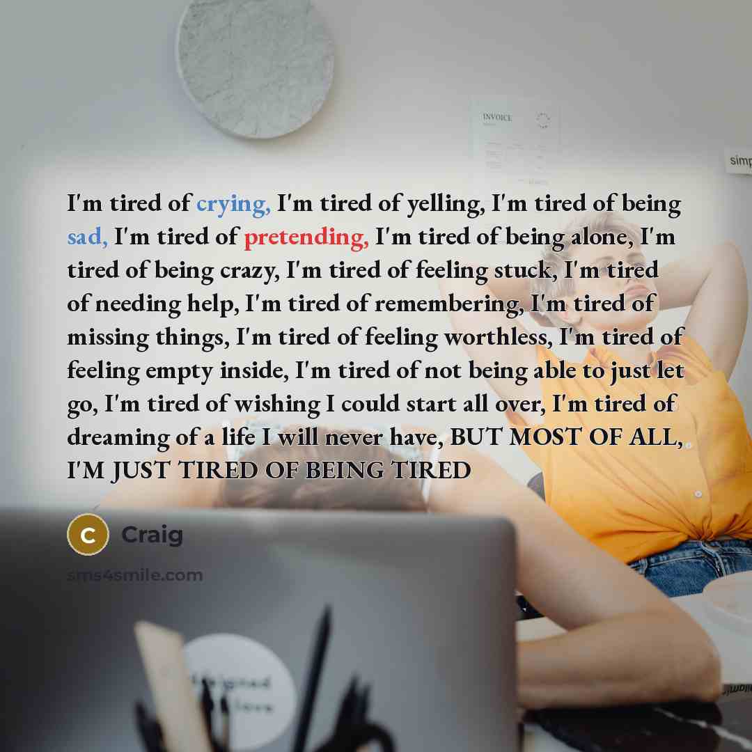 “I'm tired of crying, I'm tired of yelling, I'm tired…” quote by Craig