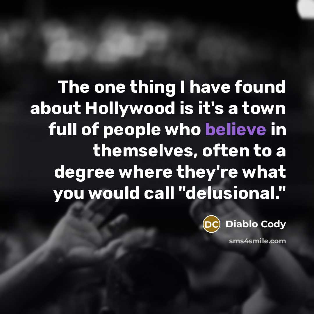 “The one thing I have found about Hollywood is it's…” quote by Diablo Cody