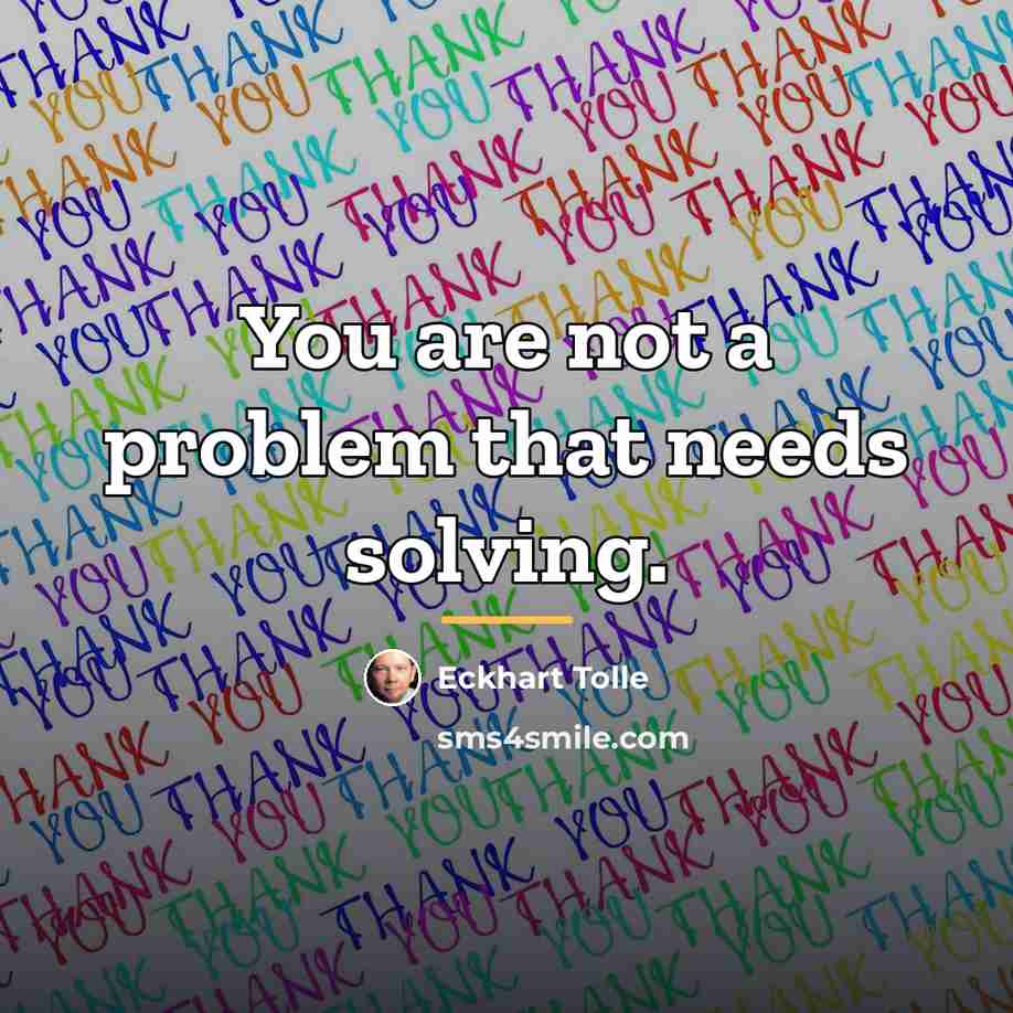 “You are not a problem that needs solving.…” quote by Eckhart Tolle