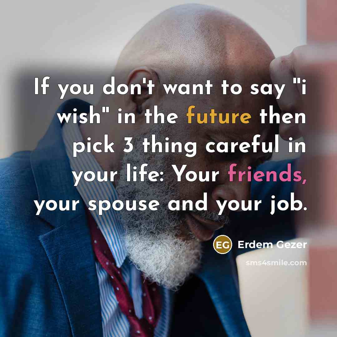 “If you don't want to say ''i wish'' in the…” quote by Erdem Gezer