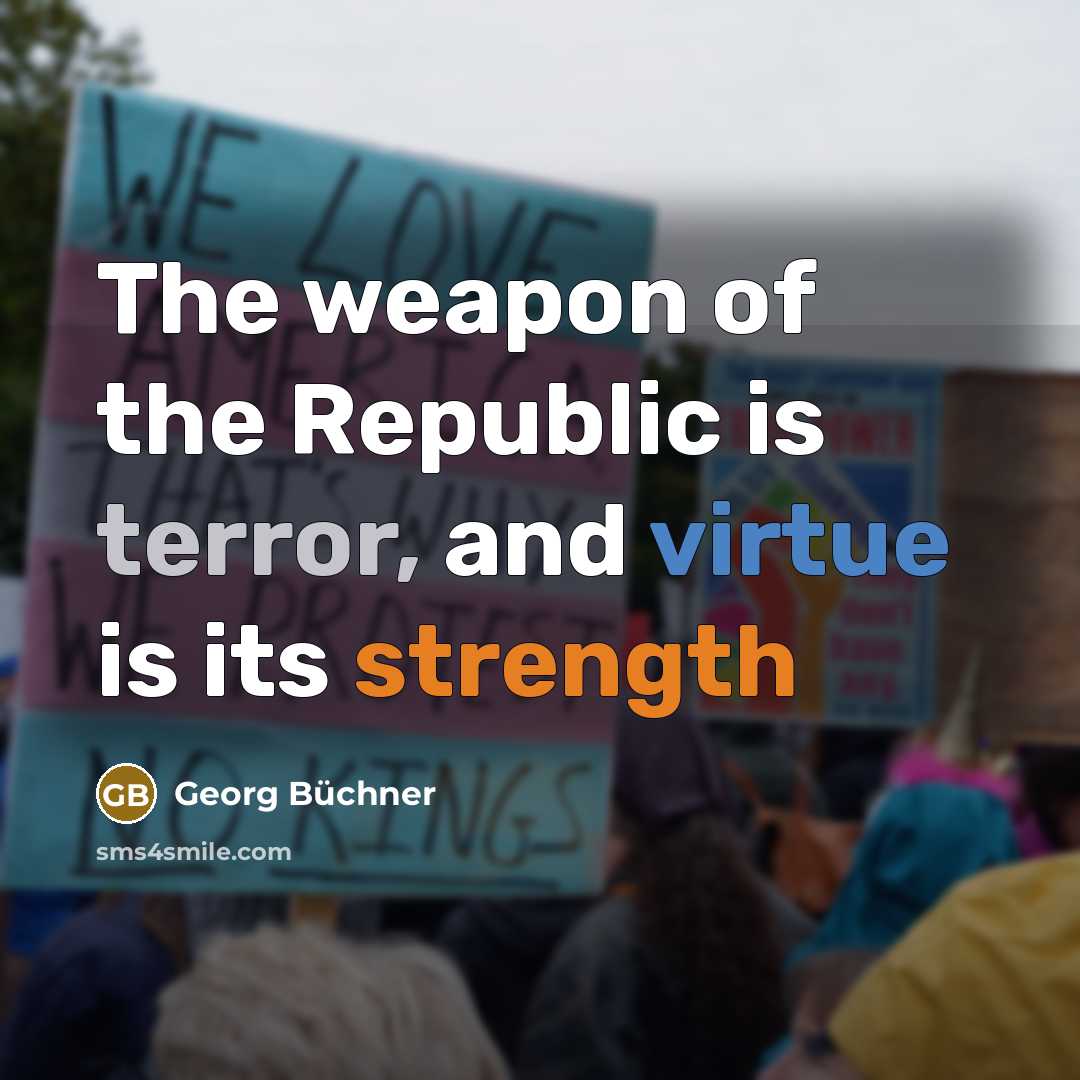 “The weapon of the Republic is terror, and virtue is…” quote by Georg Buchner