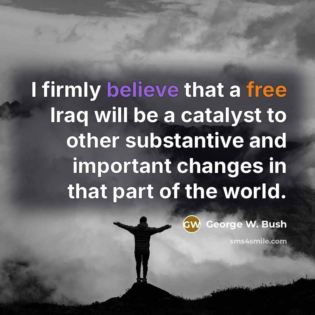 “I firmly believe that a free Iraq will be a…” quote by George W. Bush