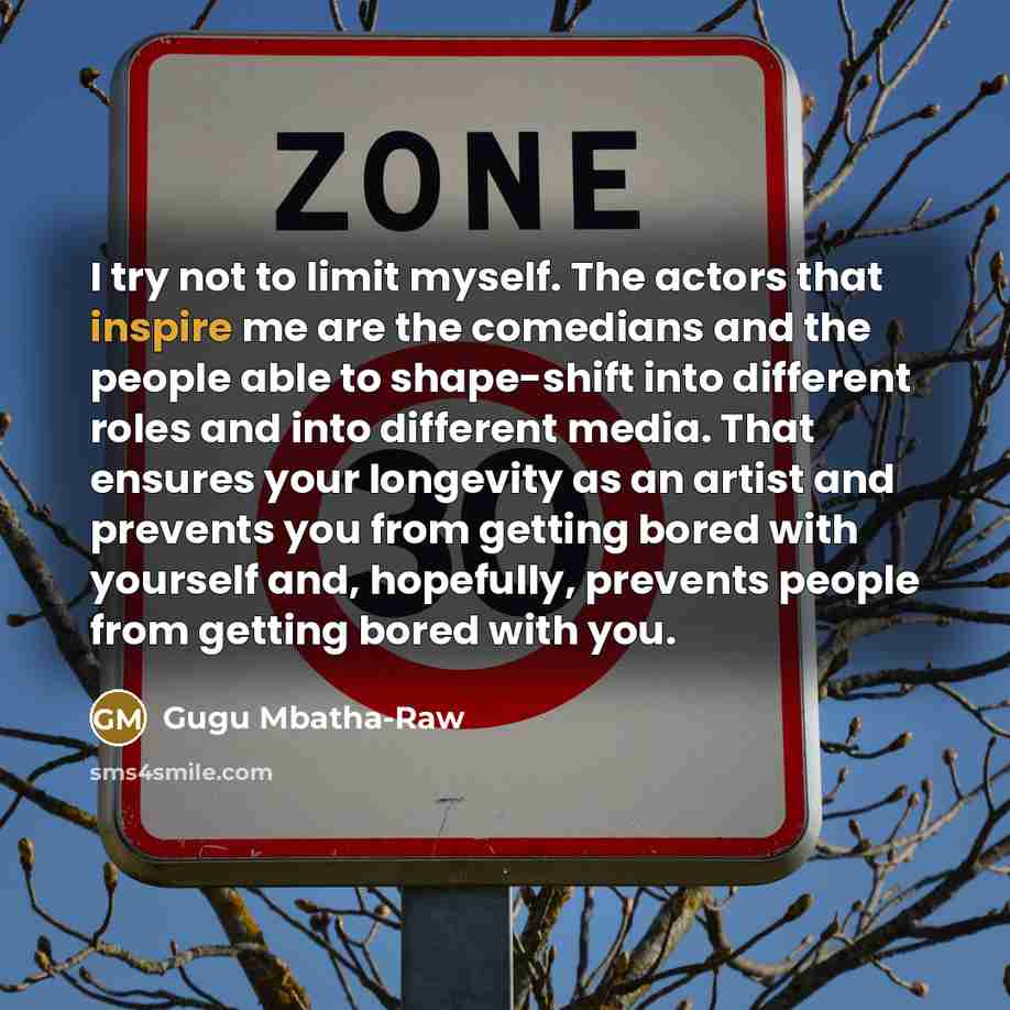 “I try not to limit myself. The actors that inspire…” quote by Gugu Mbatha-Raw