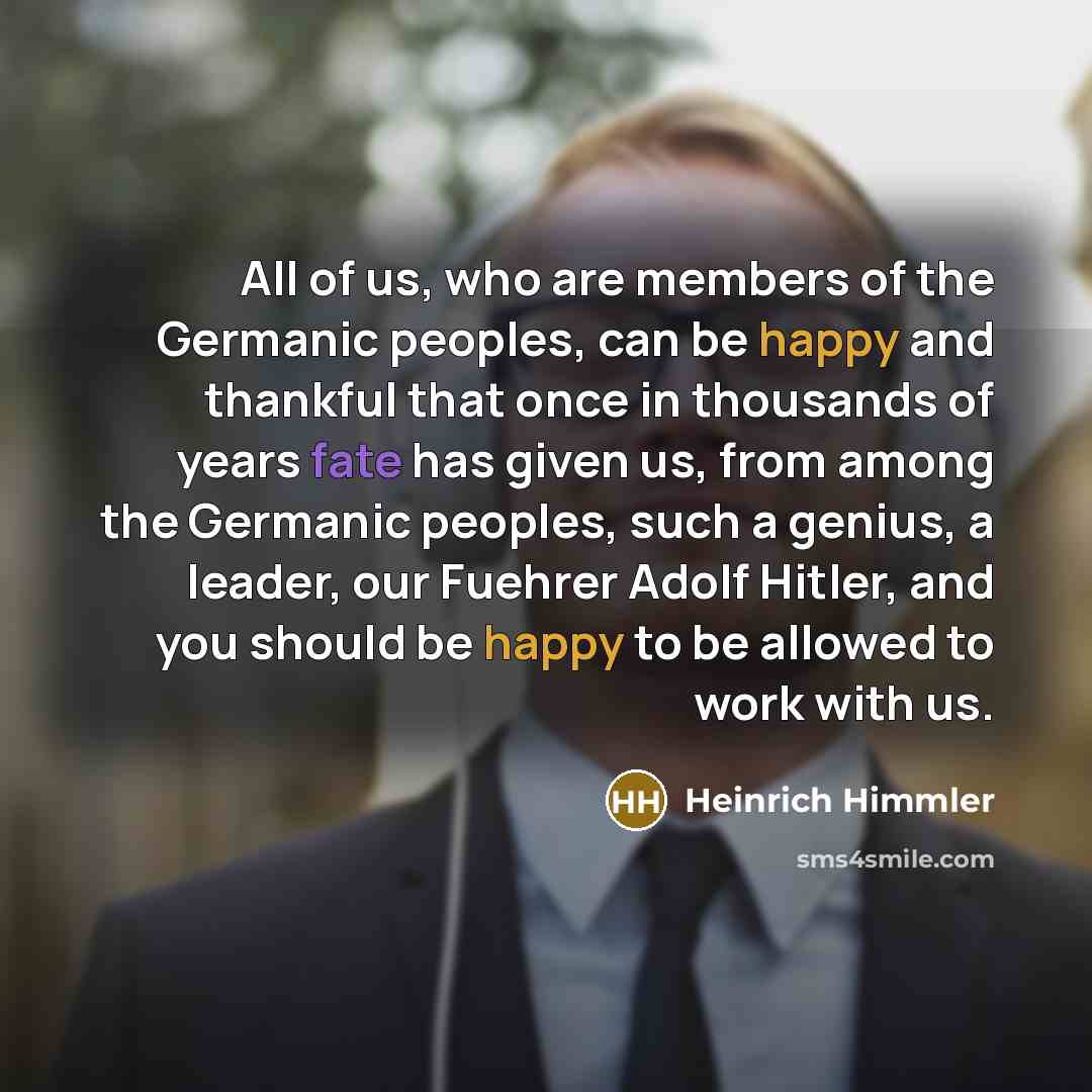 “All of us, who are members of the Germanic peoples,…” quote by Heinrich Himmler