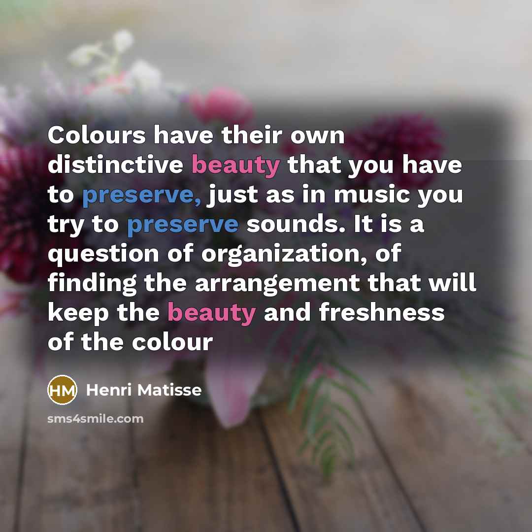 “Colours have their own distinctive beauty that you have to…” quote by Henri Matisse