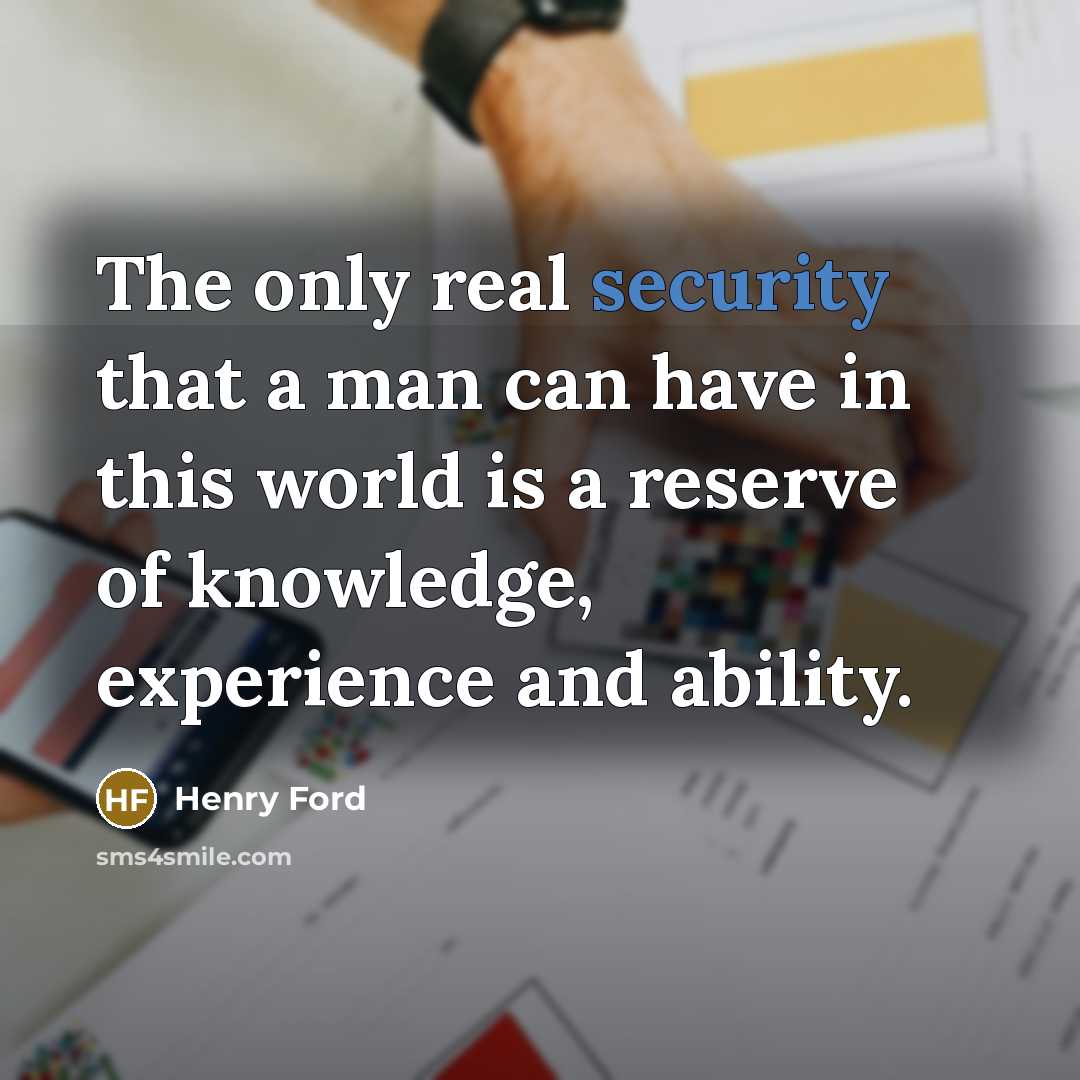 “The only real security that a man can have in…” quote by Henry Ford