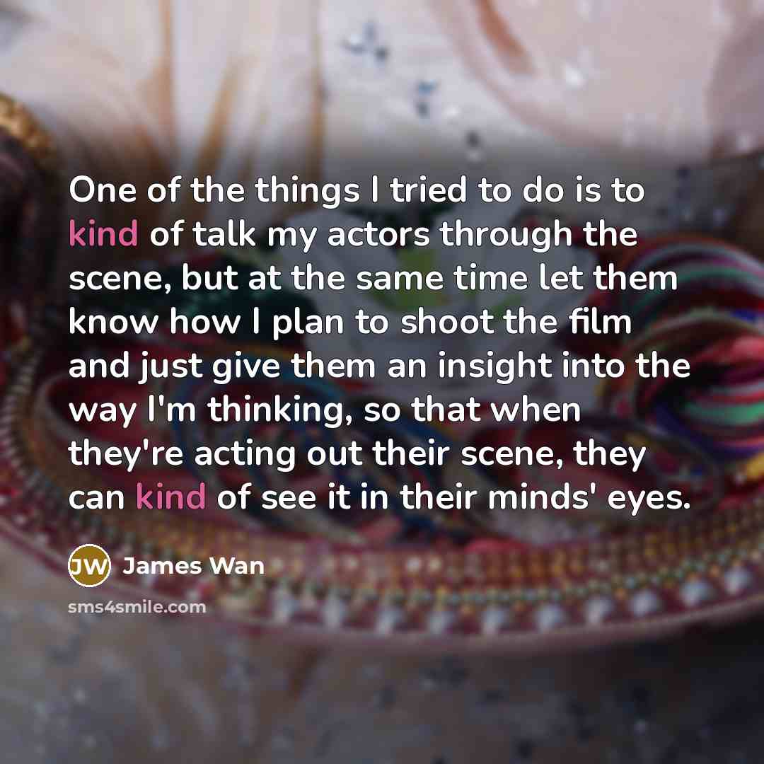 “One of the things I tried to do is to…” quote by James Wan