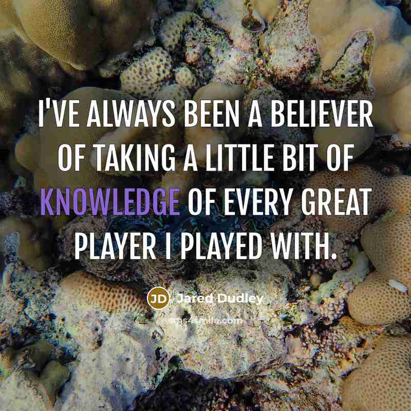 “I've always been a believer of taking a little bit…” quote by Jared Dudley