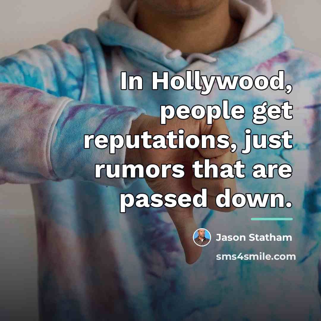 “In Hollywood, people get reputations, just rumors that are passed…” quote by Jason Statham