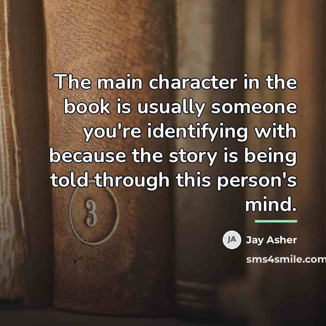“The main character in the book is usually someone you're…” quote by Jay Asher