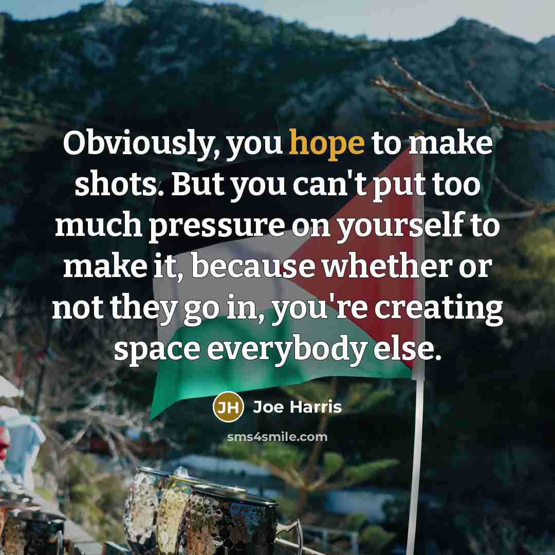 “Obviously, you hope to make shots. But you can't put…” quote by Joe Harris
