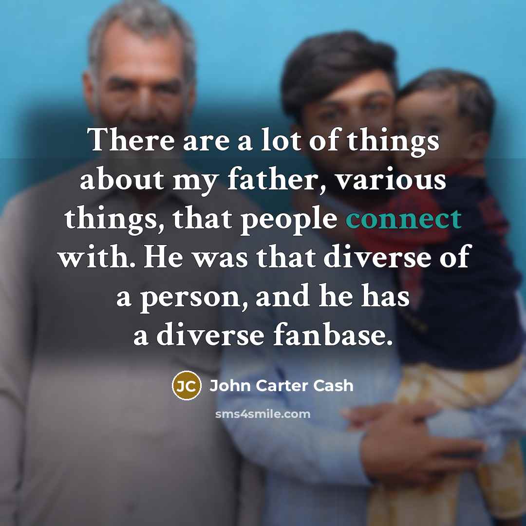 “There are a lot of things about my father, various…” quote by John Carter Cash