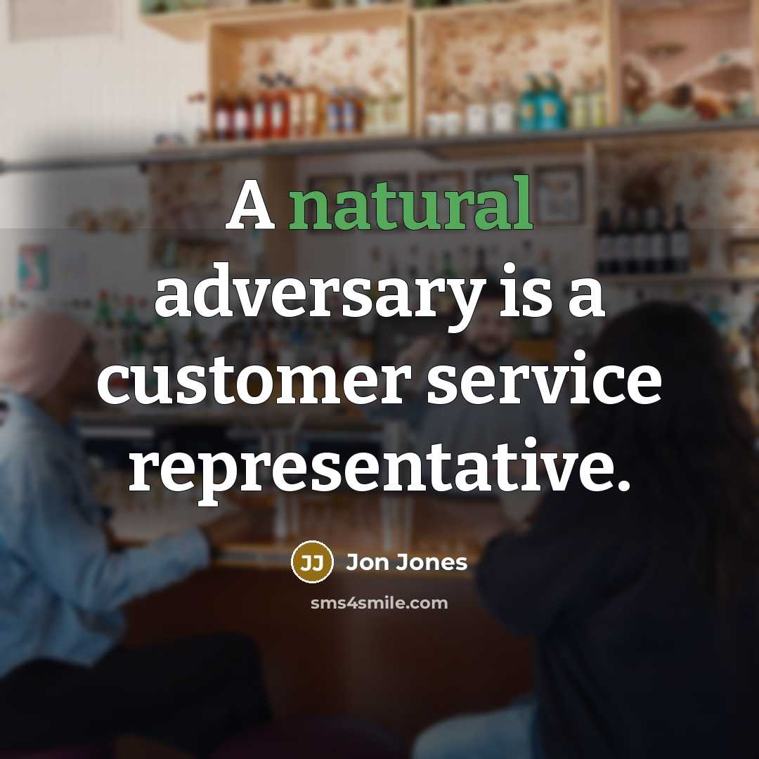 “A natural adversary is a customer service representative.…” quote by Jon Jones