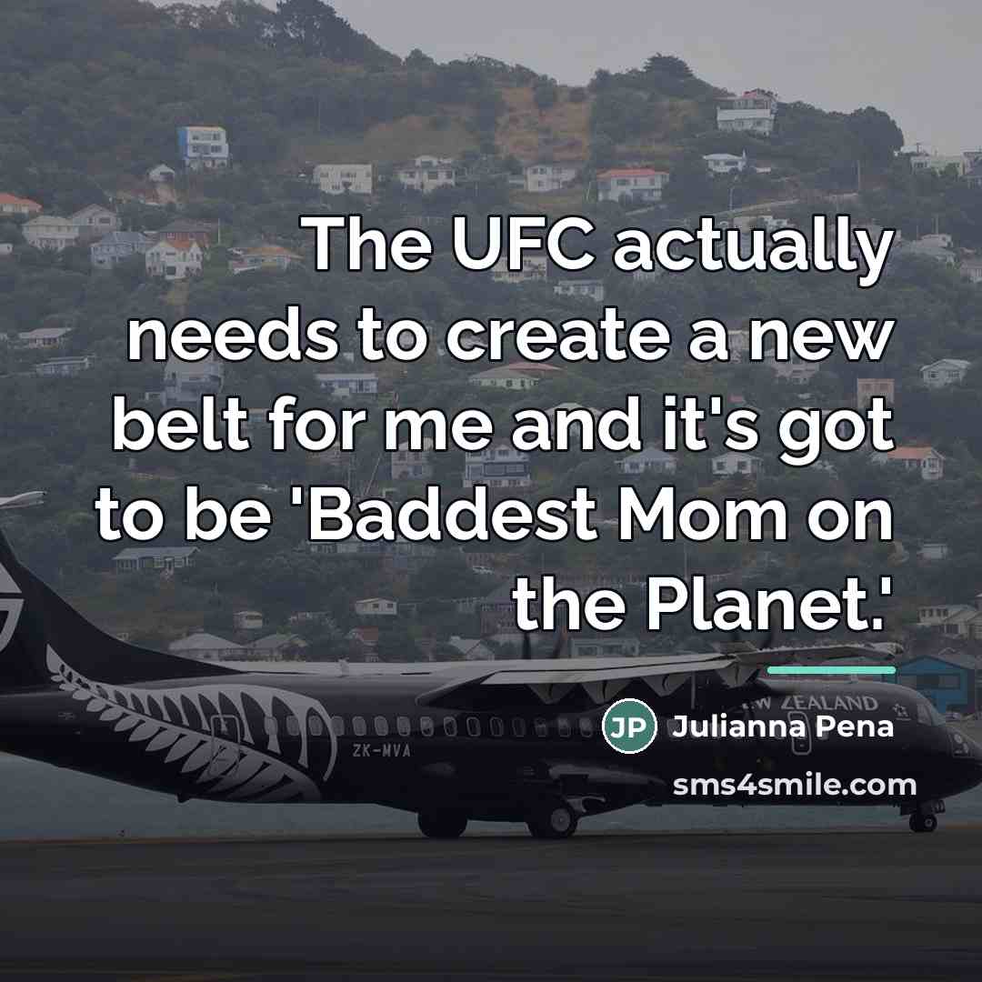 “The UFC actually needs to create a new belt for…” quote by Julianna Pena
