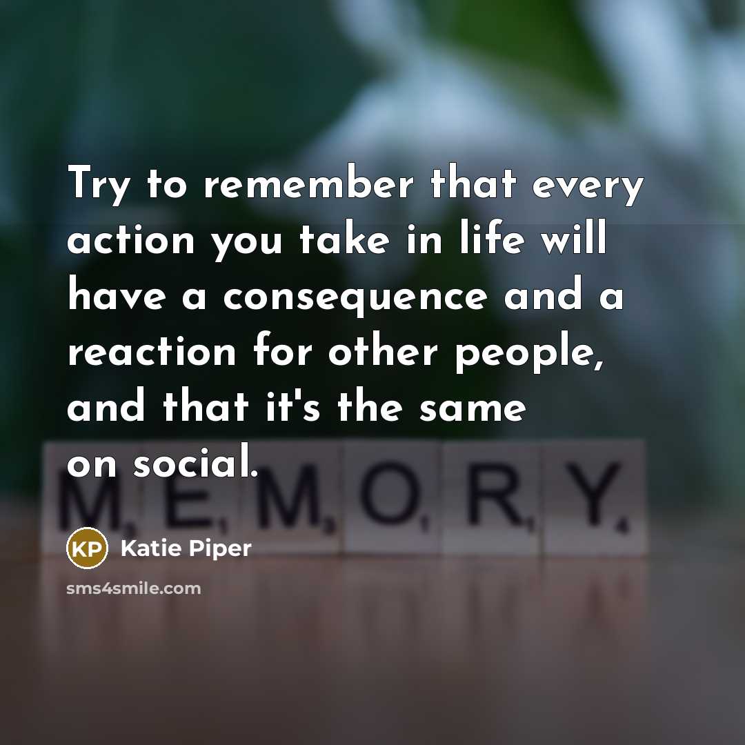 “Try to remember that every action you take in life…” quote by Katie Piper