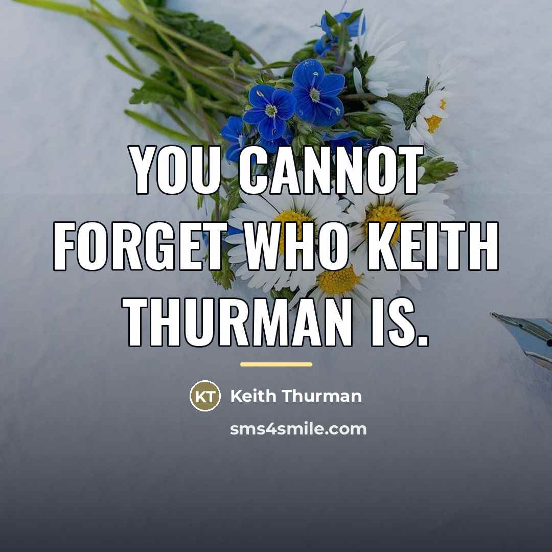 “You cannot forget who Keith Thurman is.…” quote by Keith Thurman