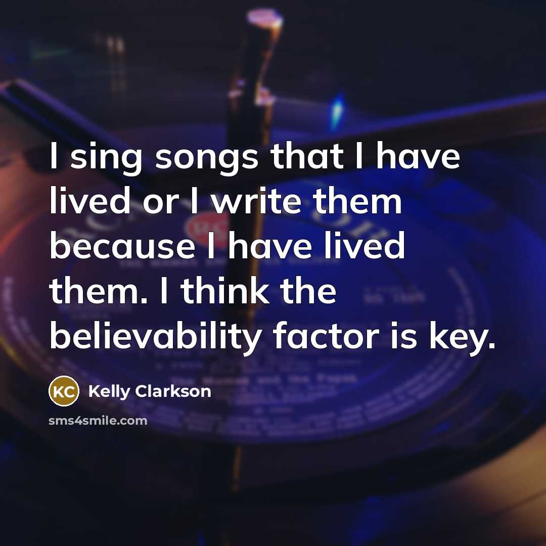“I sing songs that I have lived or I write…” quote by Kelly Clarkson