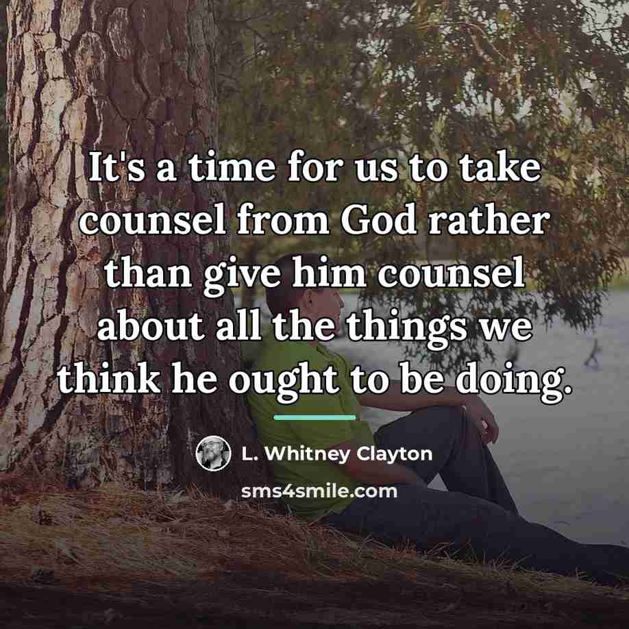 “It's a time for us to take counsel from God…” quote by L. Whitney Clayton