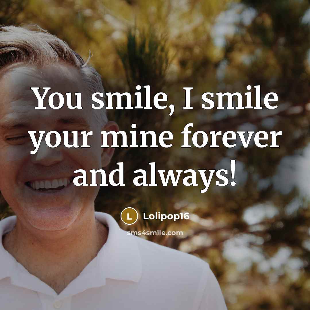 “You smile, I smile your mine forever and always!” quote by Lolipop16