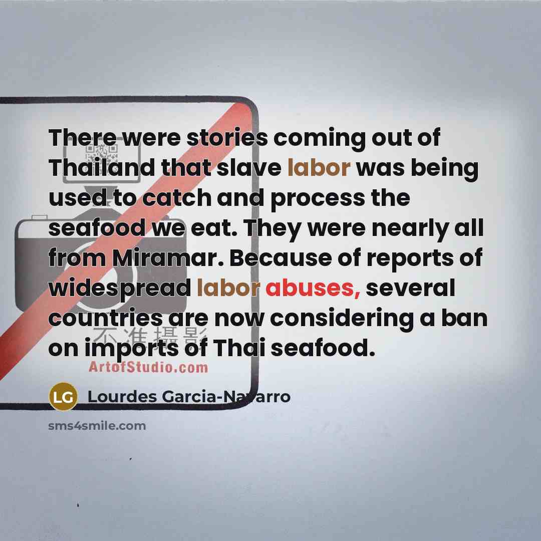 “There were stories coming out of Thailand that slave labor…” quote by Lourdes Garcia-Navarro