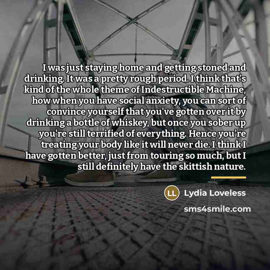 “I was just staying home and getting stoned and drinking.…” quote by Lydia Loveless