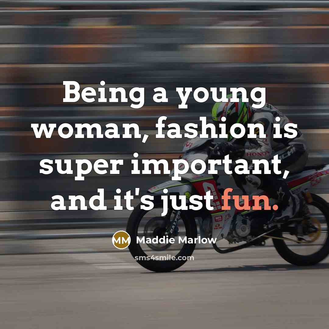 “Being a young woman, fashion is super important, and it's…” quote by Maddie Marlow