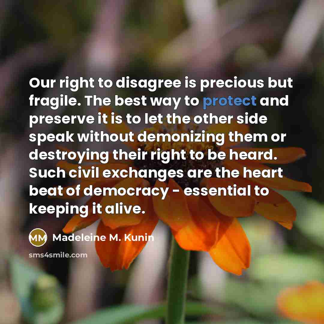 “Our right to disagree is precious but fragile. The best…” quote by Madeleine M. Kunin
