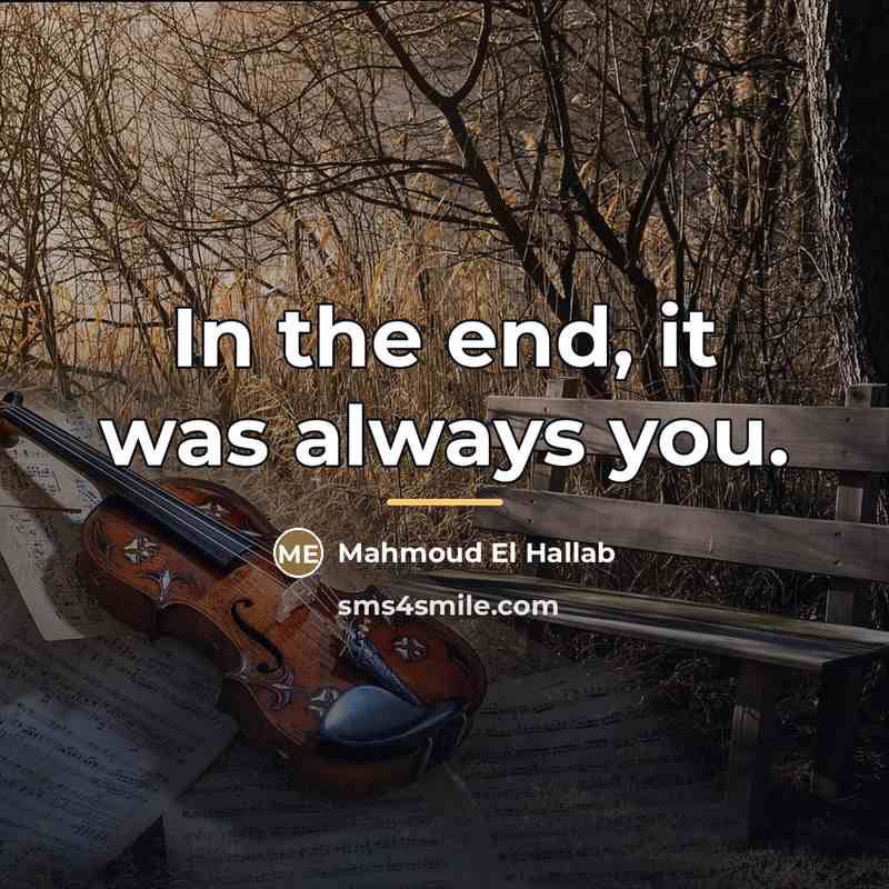 “In the end, it was always you.…” quote by Mahmoud El Hallab