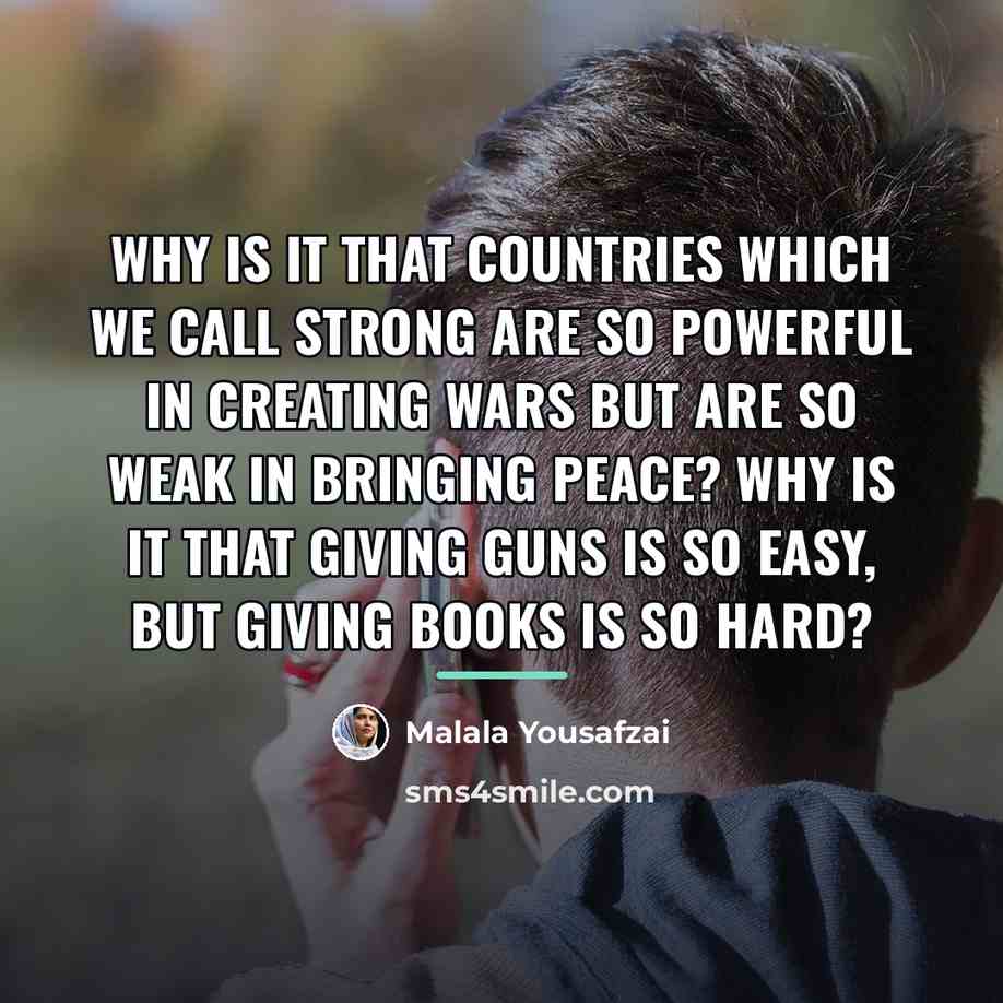 “Why is it that countries which we call strong are…” quote by Malala Yousafzai
