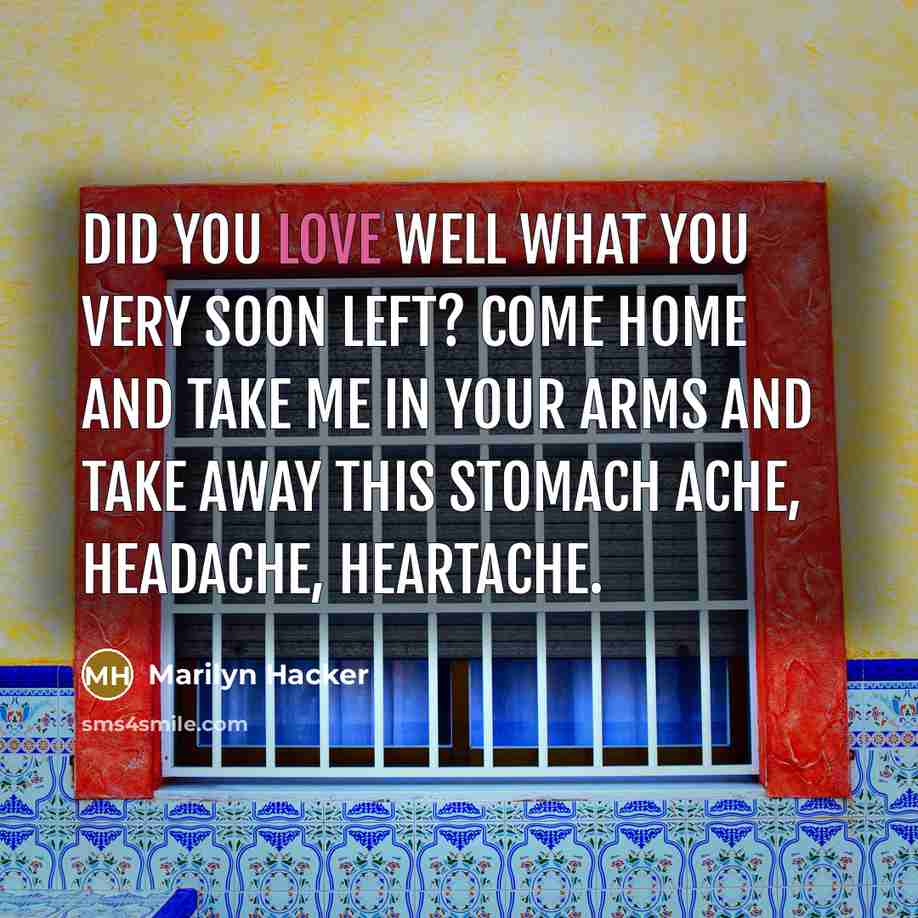 “Did you love well what you very soon left? Come…” quote by Marilyn Hacker