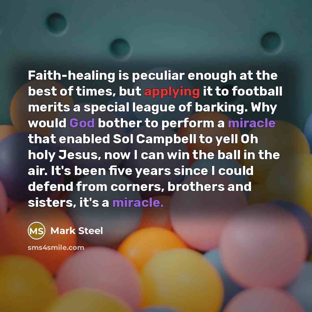 “Faith-healing is peculiar enough at the best of times, but…” quote by Mark Steel