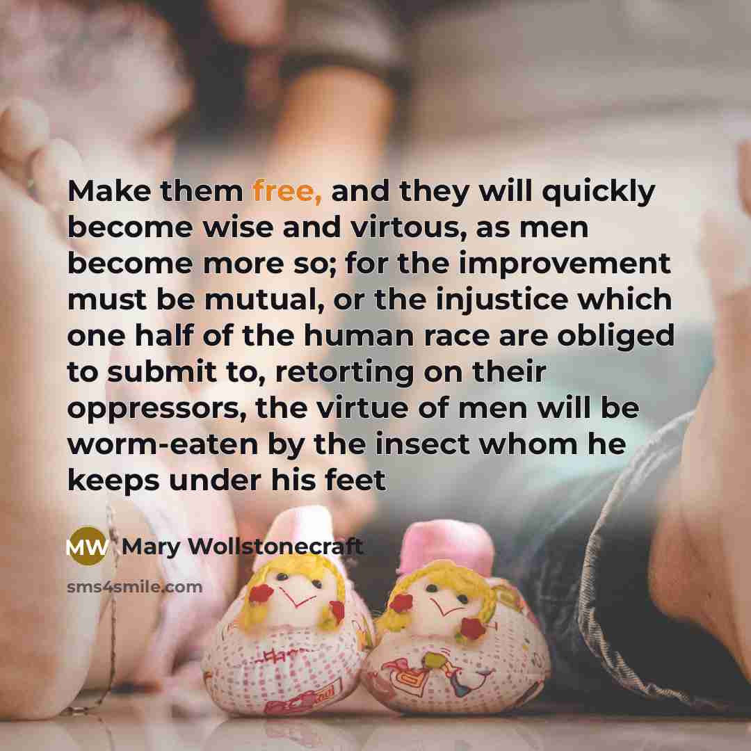 “Make them free, and they will quickly become wise and…” quote by Mary Wollstonecraft