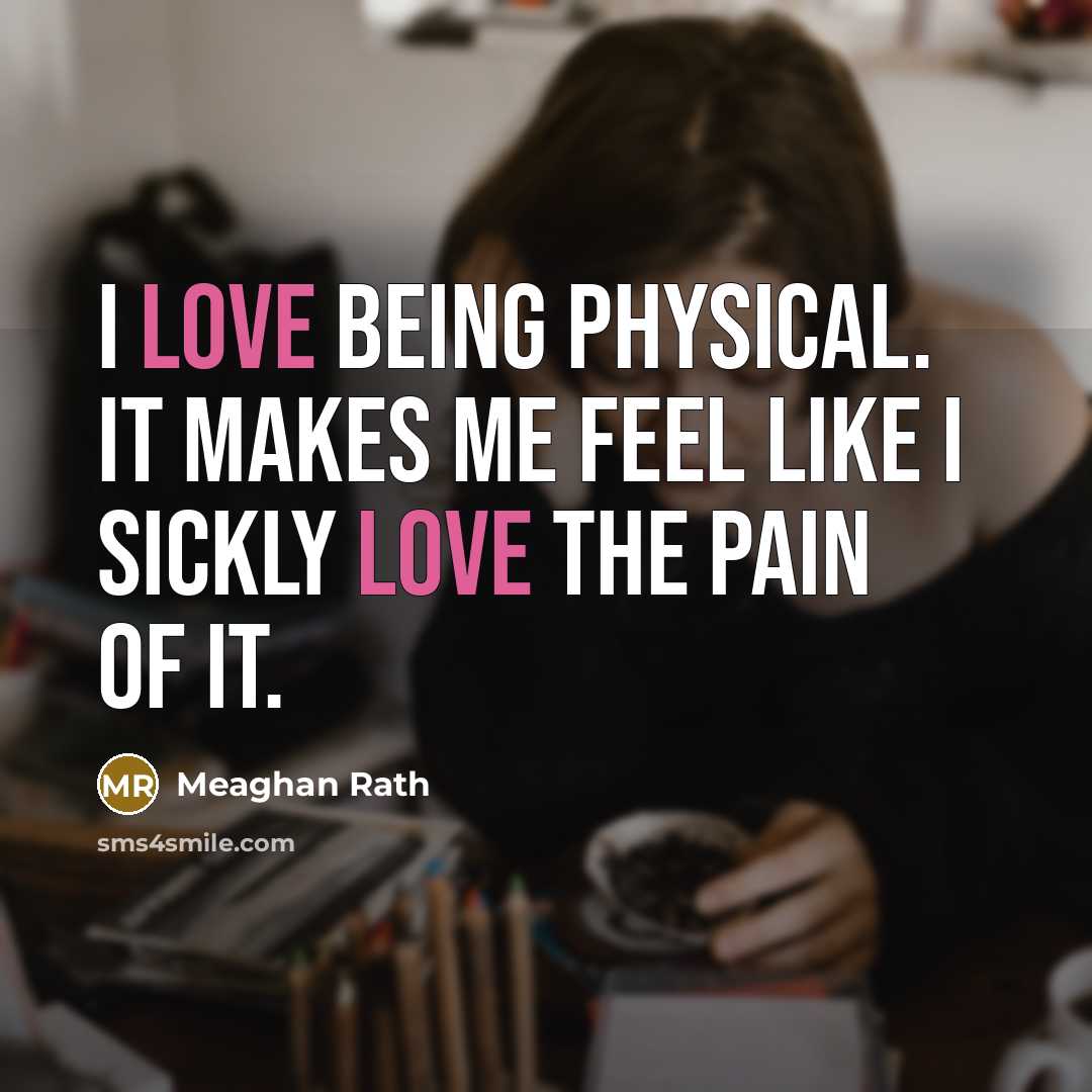 “I love being physical. It makes me feel like I…” quote by Meaghan Rath