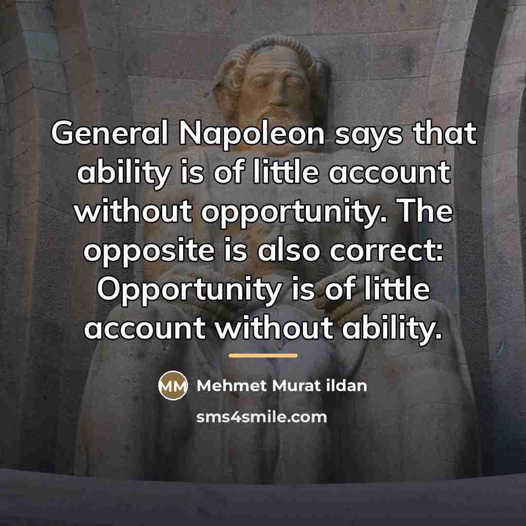 “General Napoleon says that ability is of little account without…” quote by Mehmet Murat Ildan