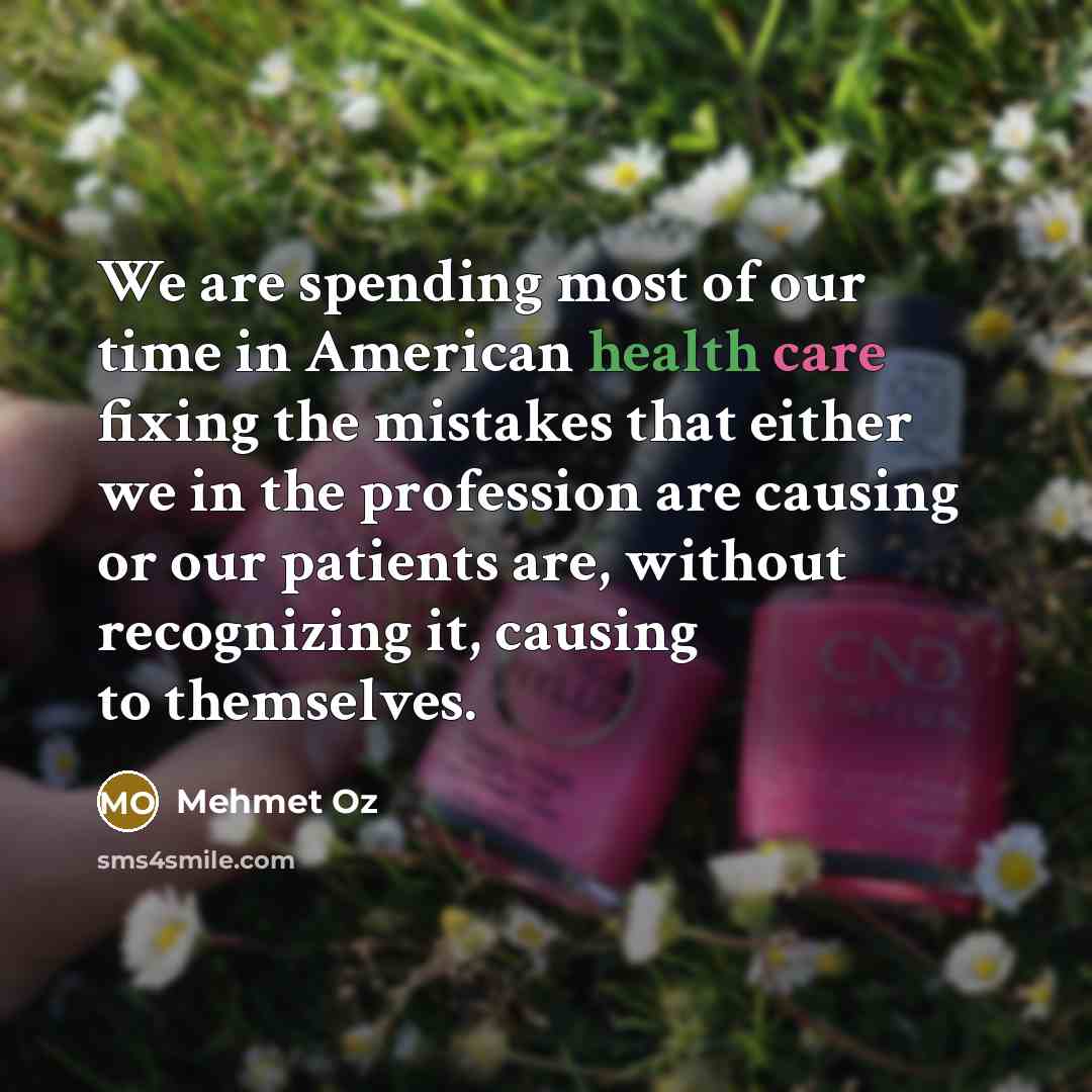 “We are spending most of our time in American health…” quote by Mehmet Oz