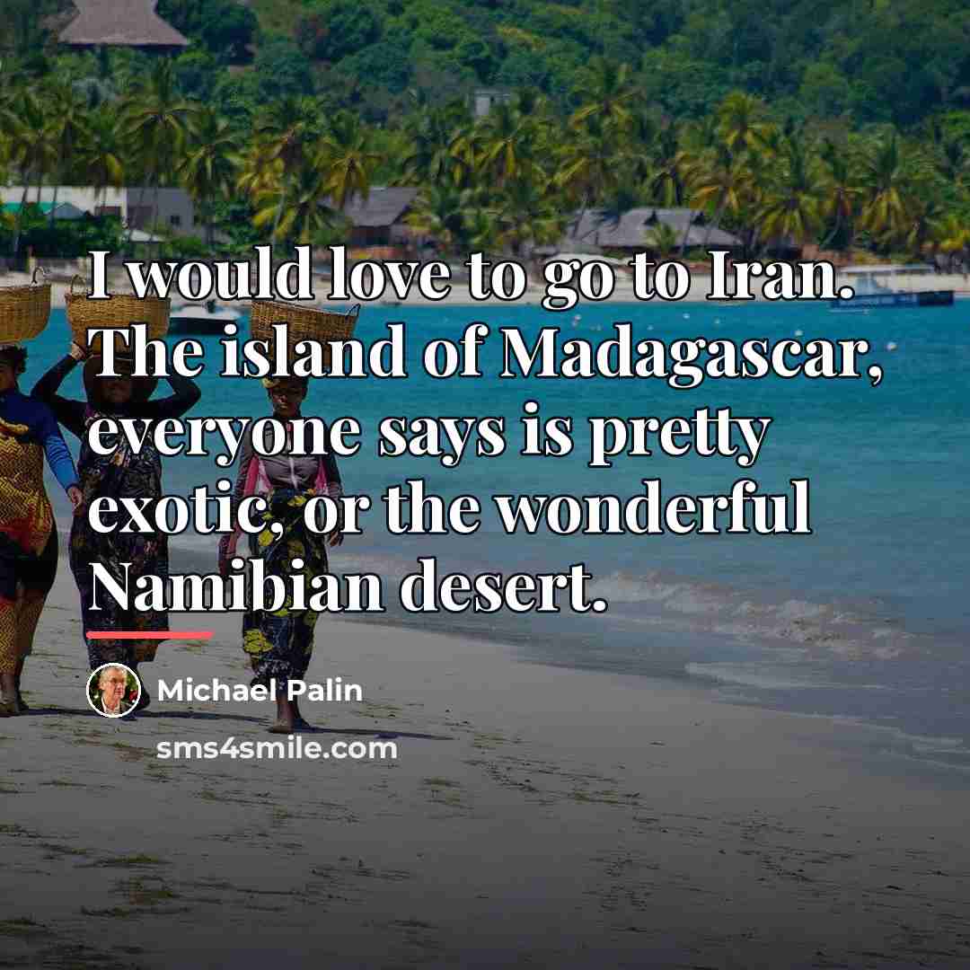 “I would love to go to Iran. The island of…” quote by Michael Palin
