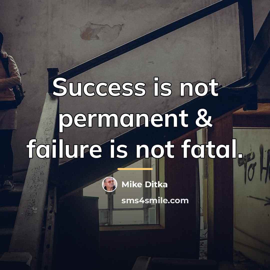 “Success is not permanent & failure is not fatal.…” quote by Mike Ditka