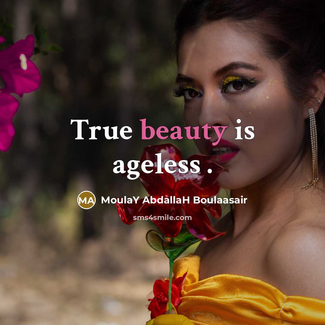 “True beauty is ageless .…” quote by MoulaY AbdallaH Boulaasair