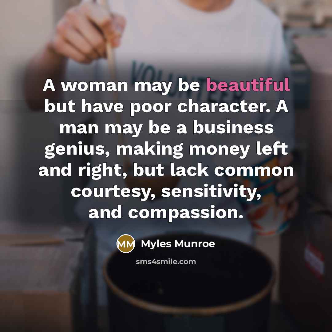 “A woman may be beautiful but have poor character. A…” quote by Myles Munroe