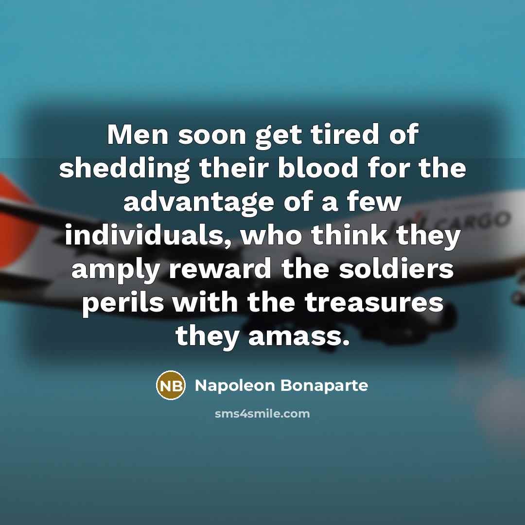 “Men soon get tired of shedding their blood for the…” quote by Napoleon Bonaparte