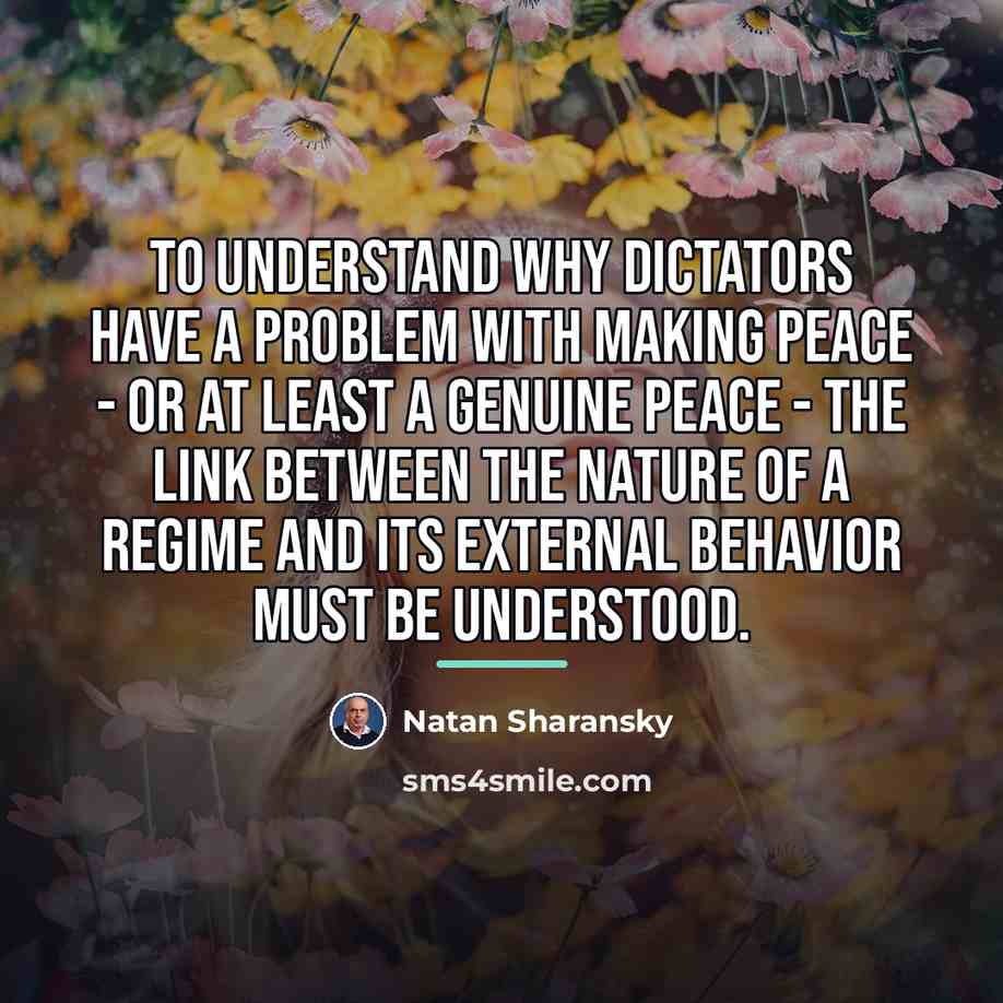 “To understand why dictators have a problem with making peace…” quote by Natan Sharansky