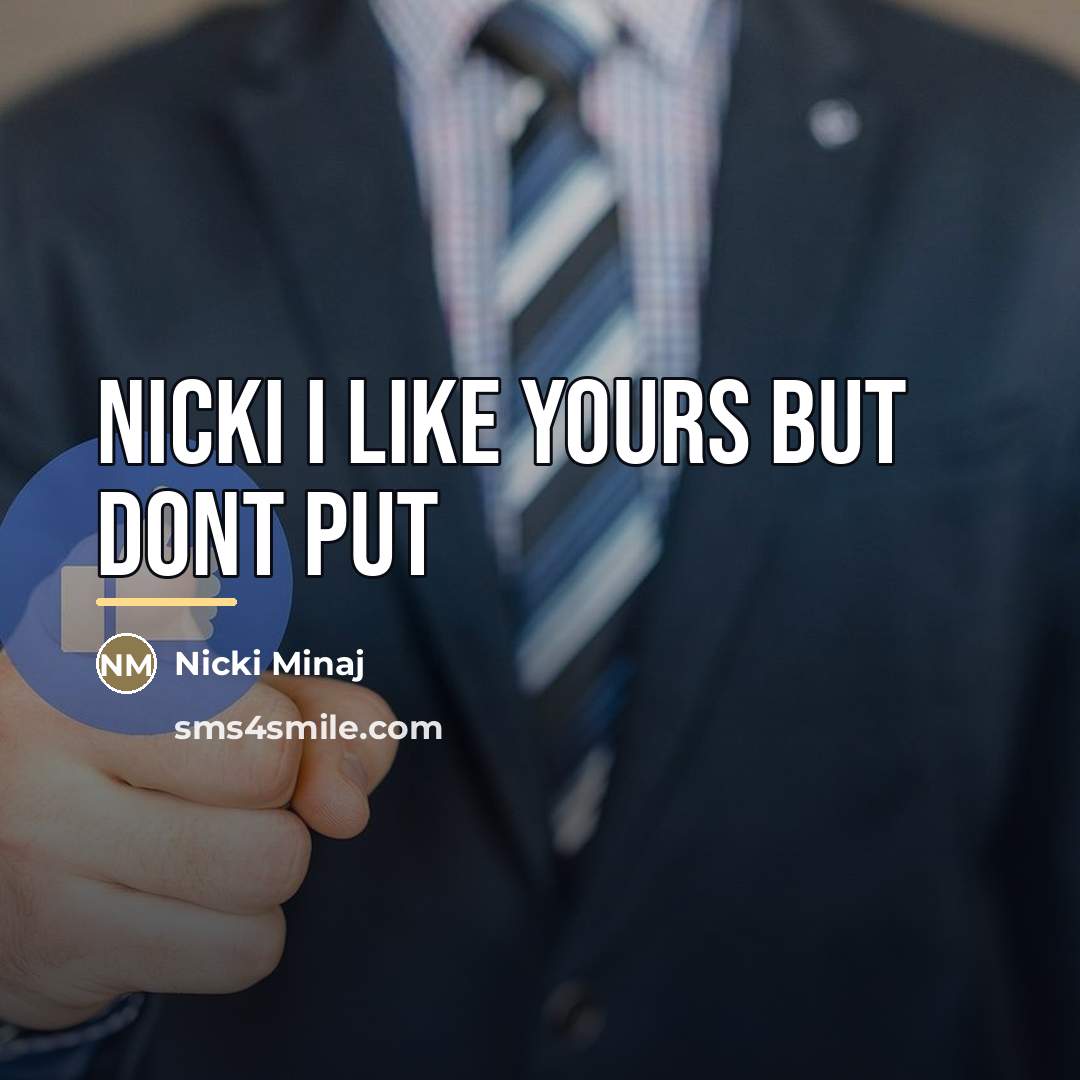 “Nicki I like yours but dont put…” quote by Nicki Minaj