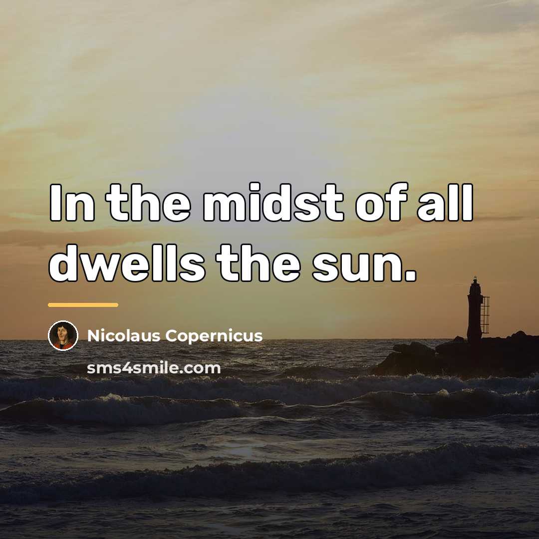 “In the midst of all dwells the sun.…” quote by Nicolaus Copernicus