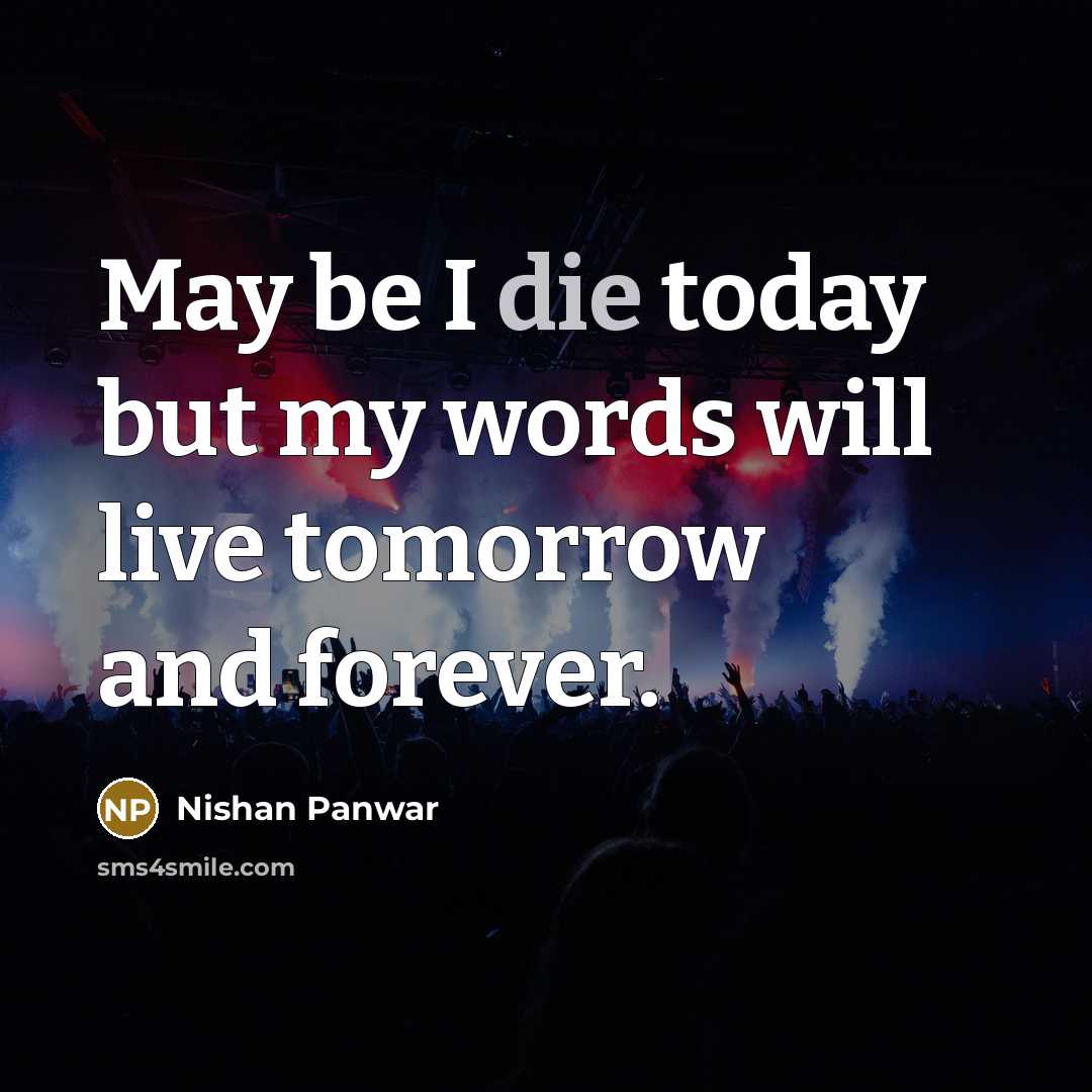“May be I die today but my words will live…” quote by Nishan Panwar