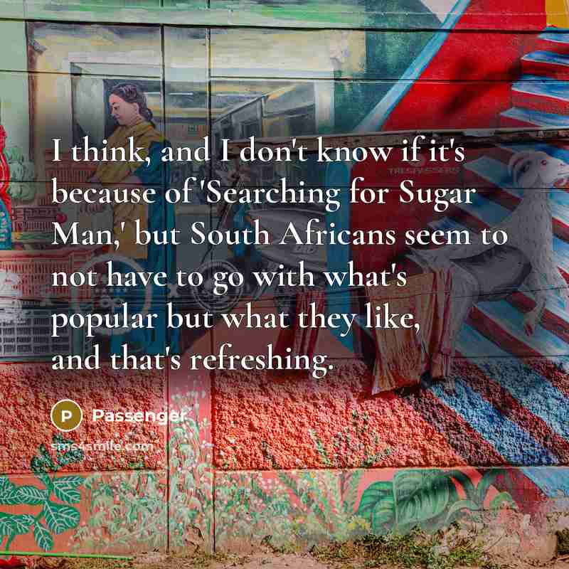 “I think, and I don't know if it's because of…” quote by Passenger