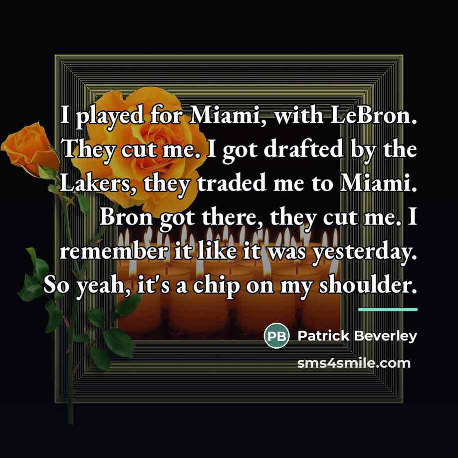 “I played for Miami, with LeBron. They cut me. I…” quote by Patrick Beverley