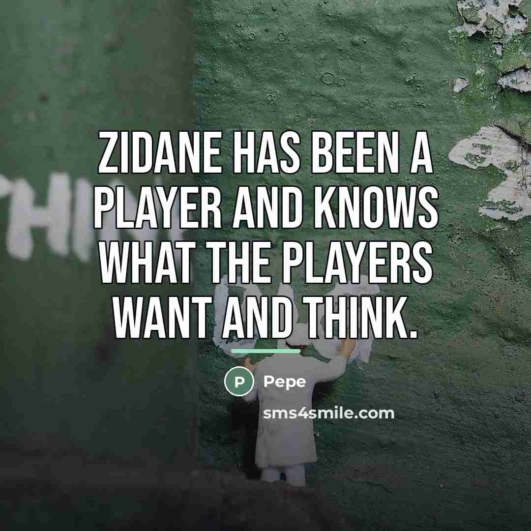 “Zidane has been a player and knows what the players…” quote by Pepe