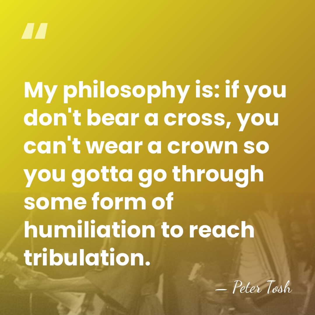 My philosophy is: if you don't bear a cross, you can't wear&hellip; - Peter Tosh