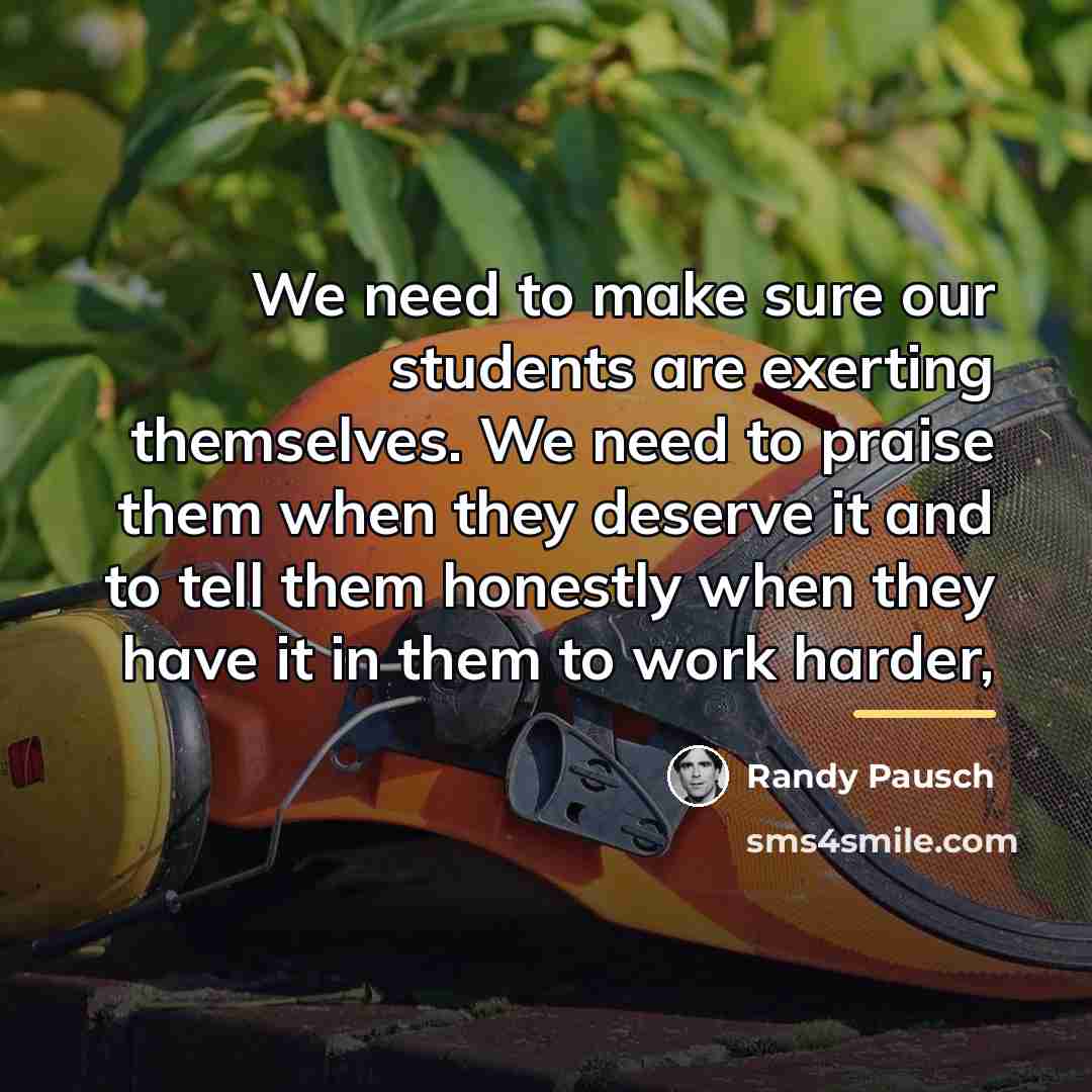 “We need to make sure our students are exerting themselves.…” quote by Randy Pausch